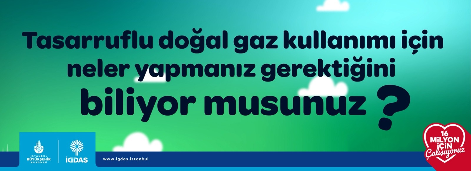 Tasarruflu doğal gaz kullanımı için neler yapmanız gerektiğini biliyor musunuz?